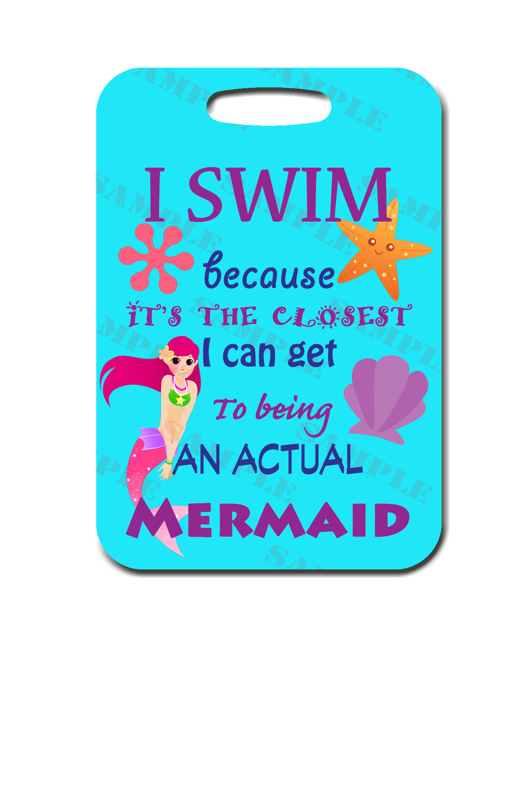 I Swim Because Its the Closest I Can Get to Being an Actual Mermaid